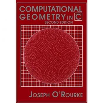 Computational Geometry in C: Second Edition - Cambridge Tracts in Theoretical Computer Science