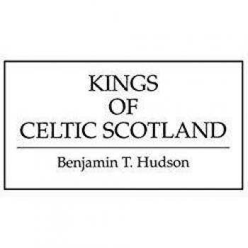 Celtic Scotland Kings: A Historical Study by Benjamin Hudson