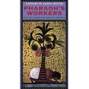 Pharaoh's Workers: The Villagers of Deir el Medina