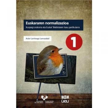 Euskararen normalizazioa. Ikuspegi orokorra eta Euskal Telebistaren kasu partikularra