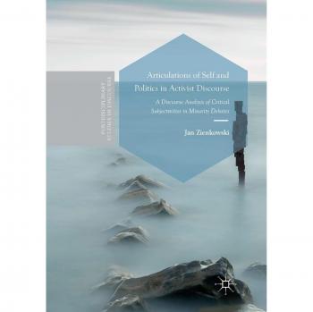 Articulations of Self and Politics in Activist Discourse: A Discourse Analysis of Critical Subjectivities in Minority Debates