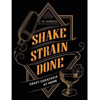 Shake Strain Done: Craft Cocktails at Home