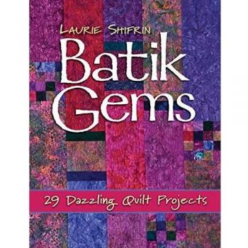 Batik Gems: 29 Dazzling Quilt Projects - Print on Demand Edition (English)