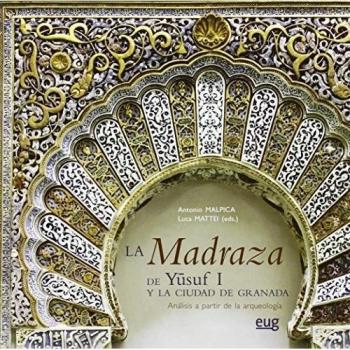 Madraza de Yusuf I y la ciudad de Granada,La: Análisis a partir de la arqueología
