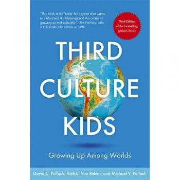 Third Culture Kids: The Experience of Growing Up Among Worlds: The original, classic book on TCKs