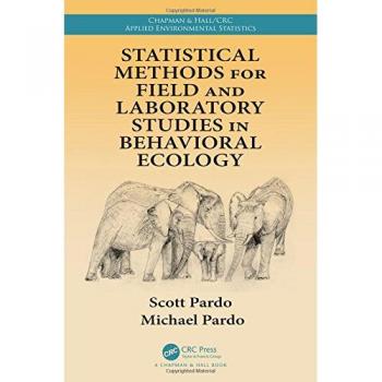 Statistical Methods for Field and Laboratory Studies in Behavioral Ecology