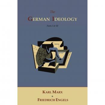 The German Ideology: Marx's Critique of Political Economy