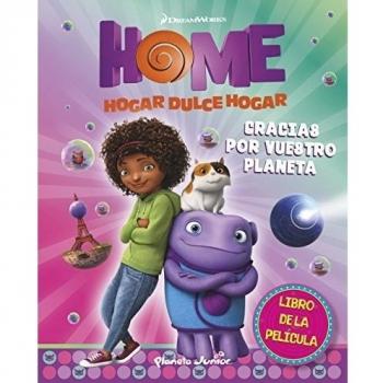 Home. El libro de la película. Gracias por vuestro planeta: Basado en la película Home. Hogar, dulce hogar - Dreamworks