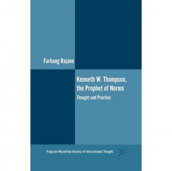 Kenneth W. Thompson, The Prophet of Norms: Thought and Practice