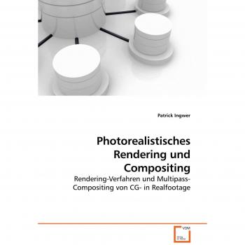 Renderizado Fotorealista y Composición: Técnicas de Renderizado y Composición Multipaso por Patrick Ingwer