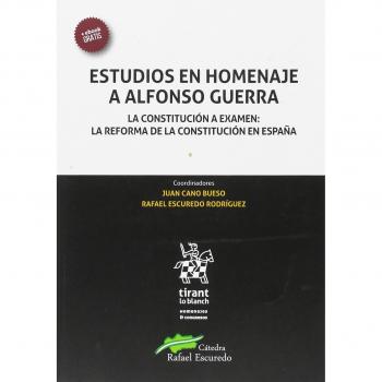 Estudios en Homenaje a Alfonso Guerra. La Constitución a Examen: la Reforma de la Constitución en España