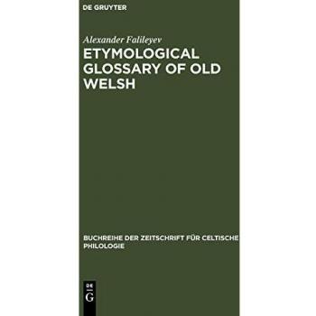 Etymological Glossary of Old Welsh: Comprehensive Lexicon for Celtic Linguistics