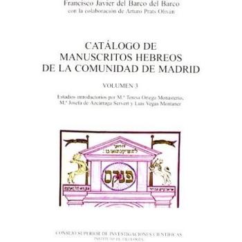 Catálogo de manuscritos hebreos de la Comunidad de Madrid. Vol. 3. Manuscritos hebreos, excepto bíblicos, comentarios bíblicos y obras gramaticales, ... Vol. III