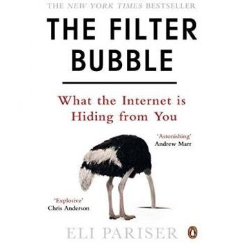 The Filter Bubble: What The Internet Is Hiding From You