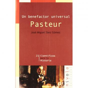 Un benefactor universal. Pasteur - Sáez Gómez, José Miguel