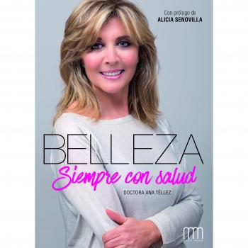 Belleza siempre con salud - Ana Téllez Delgado