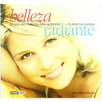 Belleza radiante: Rejuvenecer cuerpo, mente y alma