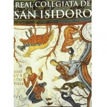 Real colegiata de san isidoro - relicario de la monarquia leonesa