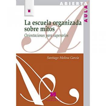 La escuela organizada sobre mitos. Orientaciones para superarlos