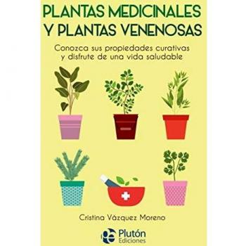 Plantas medicinales y plantas venenosas - VÁZQUEZ MORENO, CRISTINA