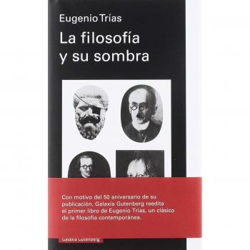 La filosofía y su sombra - TRIAS, EUGENIO