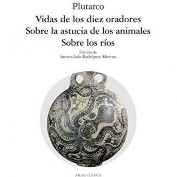 Vidas de los diez oradores. Sobre los ríos. Sobre la astucia de los animales: 78