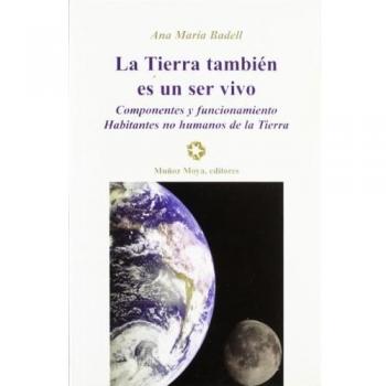 La tierra es un ser vivo : componentes y funcionamiento : habitantes no humanos de la Tierra
