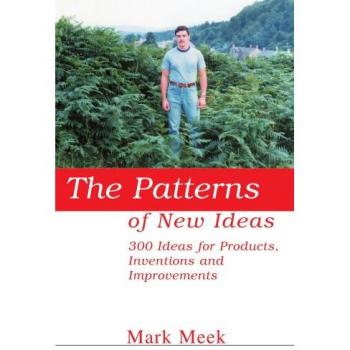 Patrones de Nuevas Ideas: 300 Ideas para Productos, Inventos y Mejoras (Edición en Rústica)
