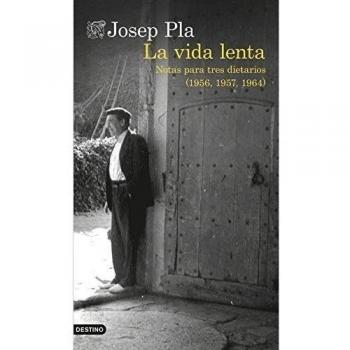 La vida lenta: Notas para tres diarios - Josep Pla