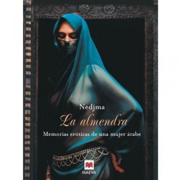 La almendra: Memorias eróticas de una mujer árabe. - Nedjma