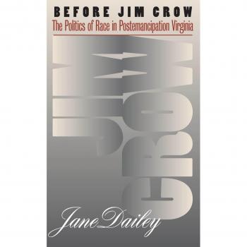 Before Jim Crow: The Politics of Race in Postemancipation Virginia