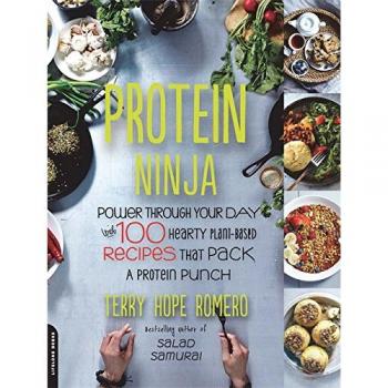 Protein Ninja: Original Edition - 100 Hearty Plant-Based Recipes for Maximum Protein Power