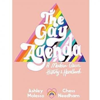 The Gay Agenda: A Modern Queer History & Handbook