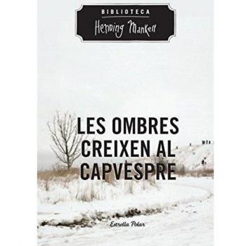 Les Ombres Creixen Al Capvespre - Henning Mankell
