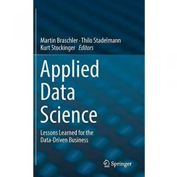 Applied Data Science: Lessons Learned for the Data-Driven Business