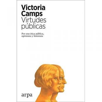 Virtudes públicas: Por una ética pública, optimista y feminista