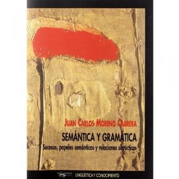 Semántica y gramática: Sucesos, papeles semánticos y relaciones sintácticas