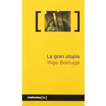 Gran Utopia,La - Iñigo Bolinaga