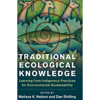 Conocimiento Ecológico Tradicional: Aprendiendo de Prácticas Indígenas para la Sostenibilidad Ambiental (Nuevas Direcciones en Sostenibilidad y Sociedad)