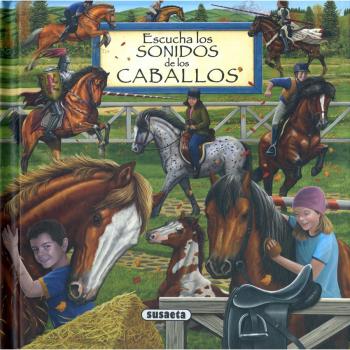 Escucha los sonidos de los caballos - Equipo Susaeta