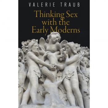Thinking Sex with the Early Moderns