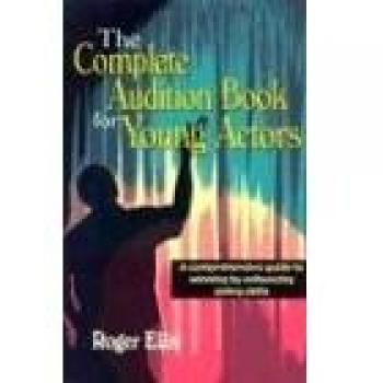 Young Actors' Comprehensive Audition Guide by Roger Ellis