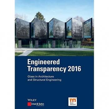 Engineered Transparency 2016: Glass in Architecture and Structural Engineering