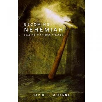 Becoming Nehemiah: Leading with Significance