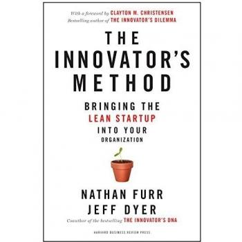 The Innovator's Method: Bringing the Lean Start-up into Your Organization