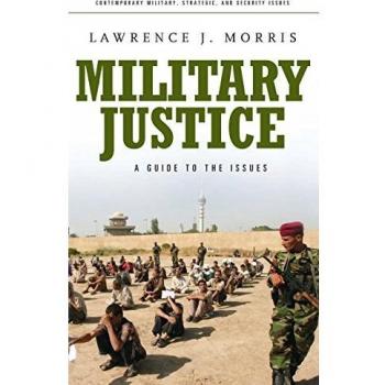 Military Justice: Comprehensive Guide to Contemporary Strategic and Security Issues