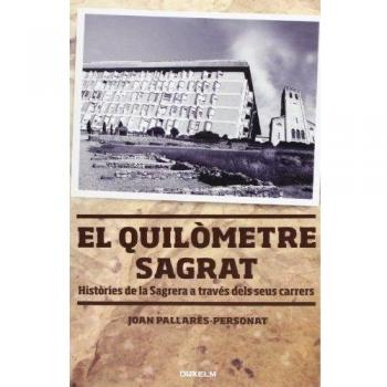 EL QUILÒMETRE SAGRAT: Històries de la Sagrera a través dels seus carrers