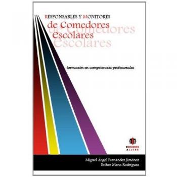 Responsables y monitores de comedores escolares: Formación en competencias profesionales