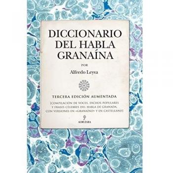 Diccionario del habla granaina tercera edicion aumentada andalucia