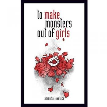 to make monsters out of girls